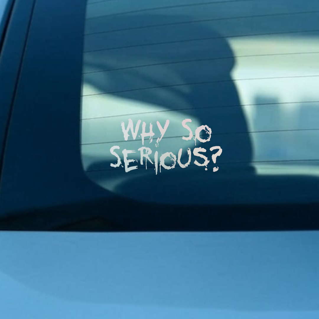 Why So Serious?