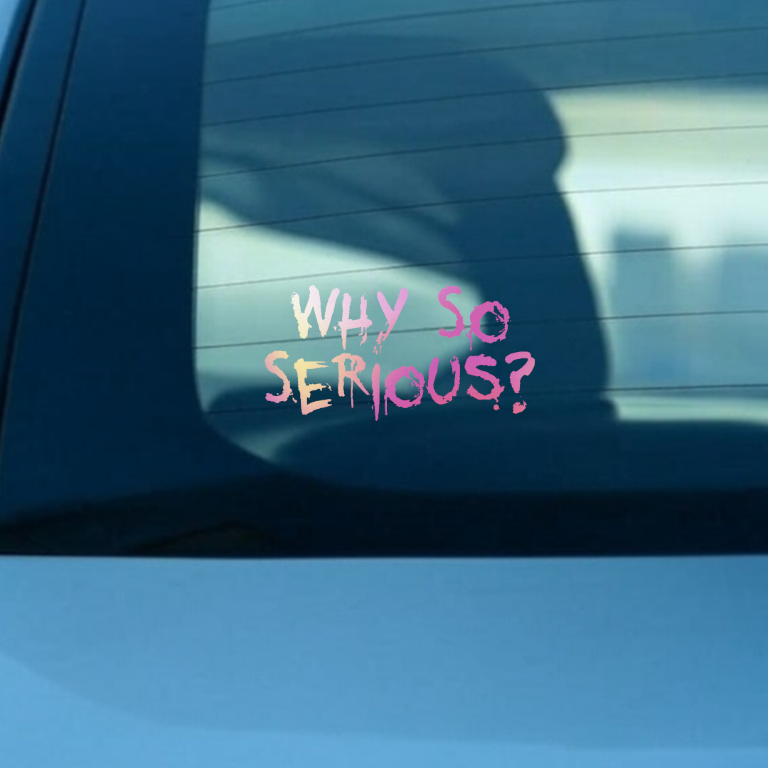 Why So Serious?